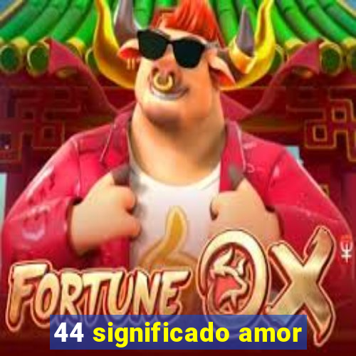 44 significado amor